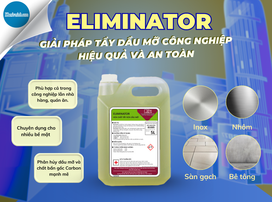 Eliminator - Giải pháp tẩy dầu mỡ công nghiệp hiệu quả và an toàn